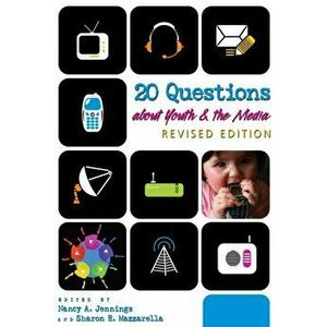 20 Questions about Youth and the Media - Revised Edition, Paperback - Nancy A. Jennings imagine