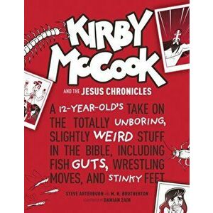Kirby McCook and the Jesus Chronicles: A 12-Year-Old's Take on the Totally Unboring, Slightly Weird Stuff in the Bible, Including Fish Guts, Wrestling imagine