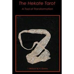 The Hekate Tarot: A Tool of Transformation, Paperback - Tinnekke Bebout imagine