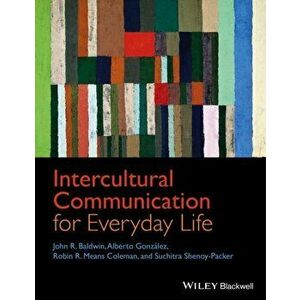 Intercultural Communication for Everyday Life, Paperback - John R. Baldwin imagine
