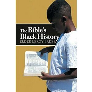 The Bible's Black History, Paperback - Elder Leroy Baker imagine