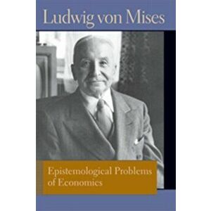 Epistemological Problems of Economics. Ludwig Von Mises, Paperback - Ludwig Von Mises imagine