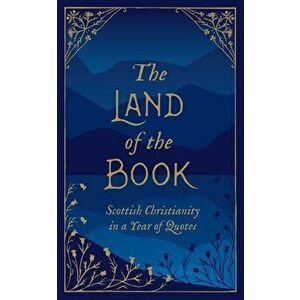The Land of the Book: Scottish Christianity in a Year of Quotes, Hardcover - Christian Heritage imagine
