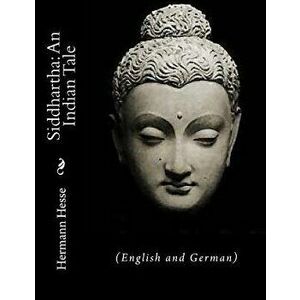Siddhartha: An Indian Tale: (English and German), Paperback - Gunther Olesch imagine