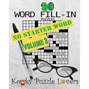 Word Fill-In, Volume 3 - No Starter Word, Paperback - Kooky Puzzle Lovers imagine