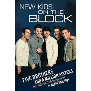 New Kids on the Block: Five Brothers and a Million Sisters, Paperback - Nikki Van Noy imagine