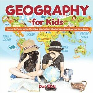 Geography for Kids Continents, Places and Our Planet Quiz Book for Kids Children's Questions & Answer Game Books, Paperback - Dot Edu imagine