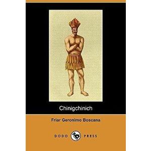 Chinigchinich: A Historical Account of the Origin, Customs, and Traditions of the Indians at the Missionary Establishment of St. Juan, Paperback - Fri imagine