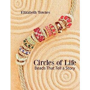 Circles of Life: Beads That Tell A Story, Paperback - Elizabeth Townes imagine