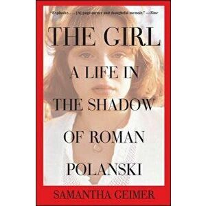 The Girl: A Life in the Shadow of Roman Polanski, Paperback - Samantha Geimer imagine
