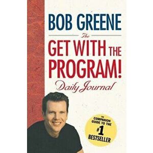 The Get with the Program! Daily Journal, Paperback - Bob Greene imagine