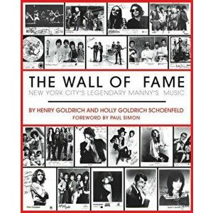 The Wall of Fame: New York City's Legendary Manny's Music, Paperback - Henry Goldrich imagine