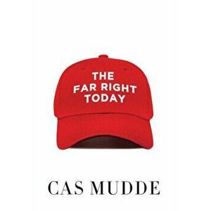 The Far Right Today, Paperback - Cas Mudde imagine