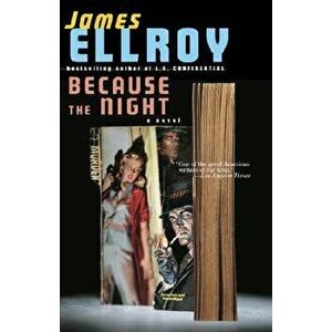 Because the Night, Paperback - James Ellroy imagine