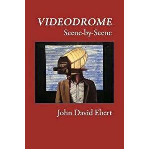 Videodrome Scene-by-Scene, Paperback - John David Ebert imagine