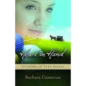 Heart in Hand: Stitches in Time Series - Book 3, Paperback - Barbara Cameron imagine