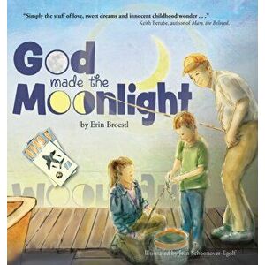 God Made the Moonlight, Hardcover - Erin E. Broestl imagine