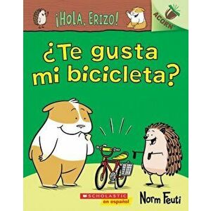 Hola, Erizo!: Te Gusta Mi Bicicleta?: Un Libro de la Serie Acorn = Do You Like My Bike?, Paperback - Norm Feuti imagine