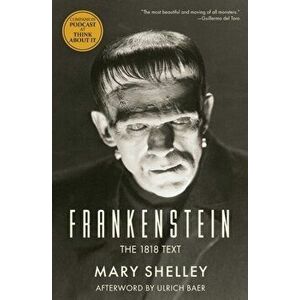 Frankenstein: The 1818 Text, Paperback - Mary Shelley imagine