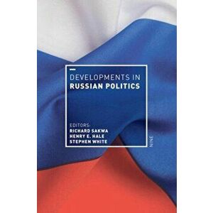 Developments in Russian Politics 9, Paperback - Richard Sakwa imagine