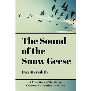 The Sound of the Snow Geese, Paperback - Dax Meredith imagine