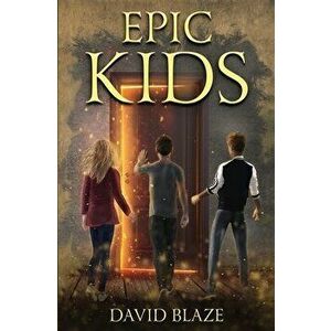 Epic Kids, Paperback - David Blaze imagine