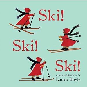 Ski! Ski! Ski!, Paperback - Laura Boyle imagine