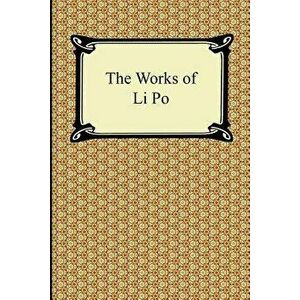 The Works of Li Po, Paperback - Li Po imagine