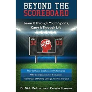 Beyond the Scoreboard: Learn It Through Youth Sports, Carry It Through Life, Paperback - Nick Molinaro imagine