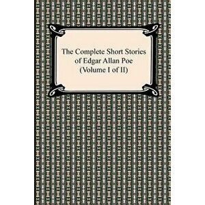 The Complete Short Stories of Edgar Allan Poe (Volume I of II), Paperback - Edgar Allan Poe imagine