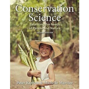 Conservation Science: Balancing the Needs of People and Nature, Paperback - Peter Kareiva imagine
