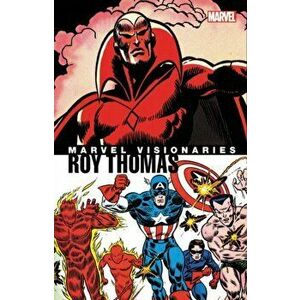 Marvel Visionaries: Roy Thomas, Paperback - Roy Thomas imagine