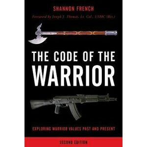 Code of the Warrior, The, 2nd Edition, Paperback - Shannon E. French imagine