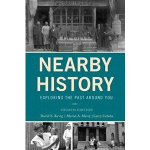 Nearby History: Exploring the Past Around You, Paperback - David Kyvig imagine