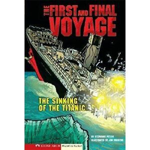 The First and Final Voyage: The Sinking of the Titanic, Paperback - Stephanie True Peters imagine