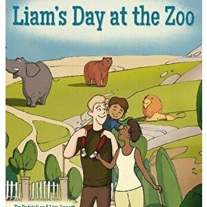 Liam's Day at the Zoo, Hardcover - Patrick and Lisa Lynott imagine