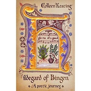 Hildegard of Bingen: A poetic journey, Paperback - Colleen Keating imagine
