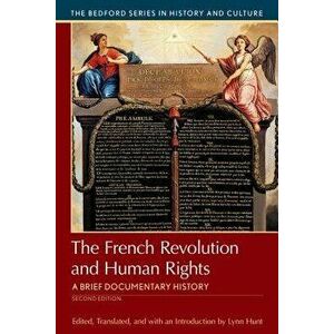The French Revolution and Human Rights: A Brief History with Documents, Paperback - Lynn Hunt imagine