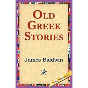 Old Greek Stories, Paperback - James Baldwin imagine