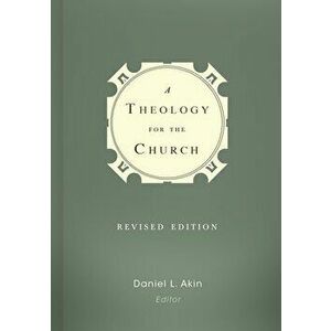 A Theology for the Church, Hardcover - Daniel L. Akin imagine