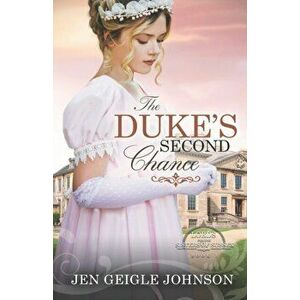 The Duke's Second Chance: Clean Regency Romance, Paperback - Jen Geigle Johnson imagine