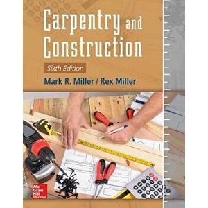 Carpentry and Construction, Sixth Edition, Paperback - Mark R. Miller imagine