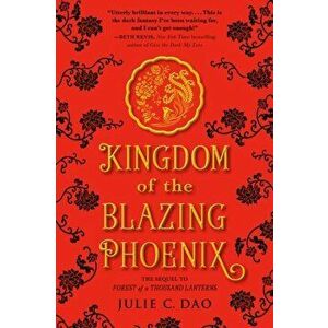 Kingdom of the Blazing Phoenix, Paperback - Julie C. Dao imagine