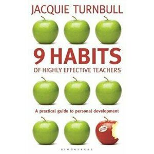 9 Habits of Highly Effective Teachers: 9 Steps to Success, Paperback - Jacquie Turnbull imagine