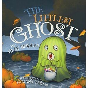 The Littlest Ghost, Hardcover - Clay Sproles imagine