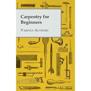 Carpentry for Beginners, Paperback - Various imagine