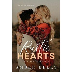 Rustic Hearts, Paperback - Amber Kelly imagine