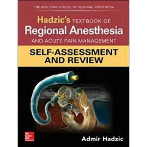 Hadzic's Textbook of Regional Anesthesia and Acute Pain Management: Self-Assessment and Review, Paperback - Admir Hadzic imagine