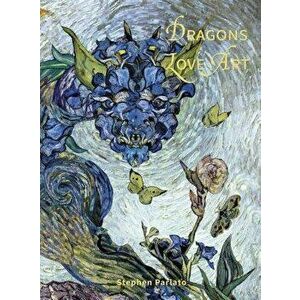 Dragons Love Art, Hardcover - Stephen Parlato imagine