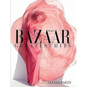Harper's Bazaar: Greatest Hits, Hardcover - Glenda Bailey imagine